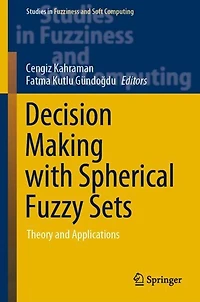 Decision Making with Spherical Fuzzy Sets: Theory and Applications