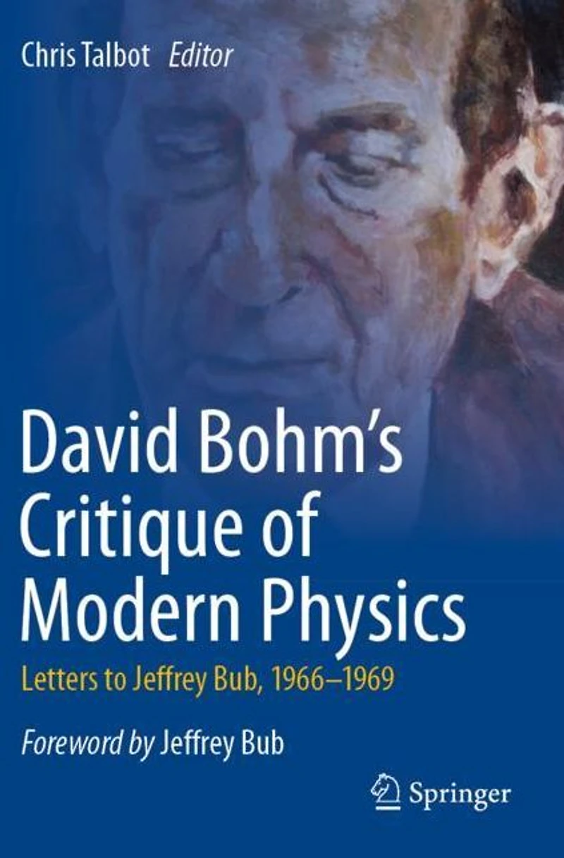David Bohm's Critique of Modern Physics: Letters to Jeffrey Bub, 1966-1969