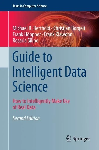 Guide to Intelligent Data Science: How Intelligently Make Use of Real