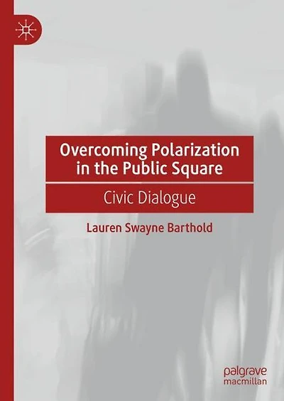 Overcoming Polarization the Public Square: Civic Dialogue