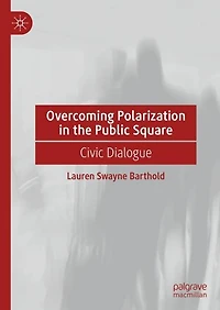 Overcoming Polarization the Public Square: Civic Dialogue