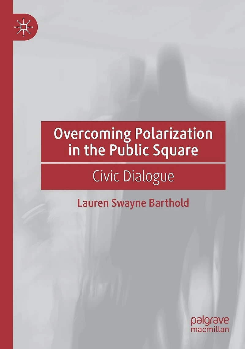 Overcoming Polarization the Public Square: Civic Dialogue