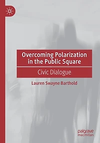 Overcoming Polarization the Public Square: Civic Dialogue