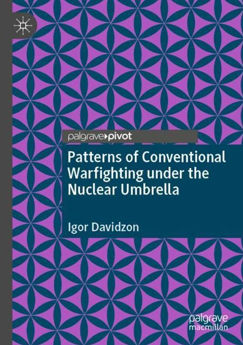 Patterns of Conventional Warfighting under the Nuclear Umbrella