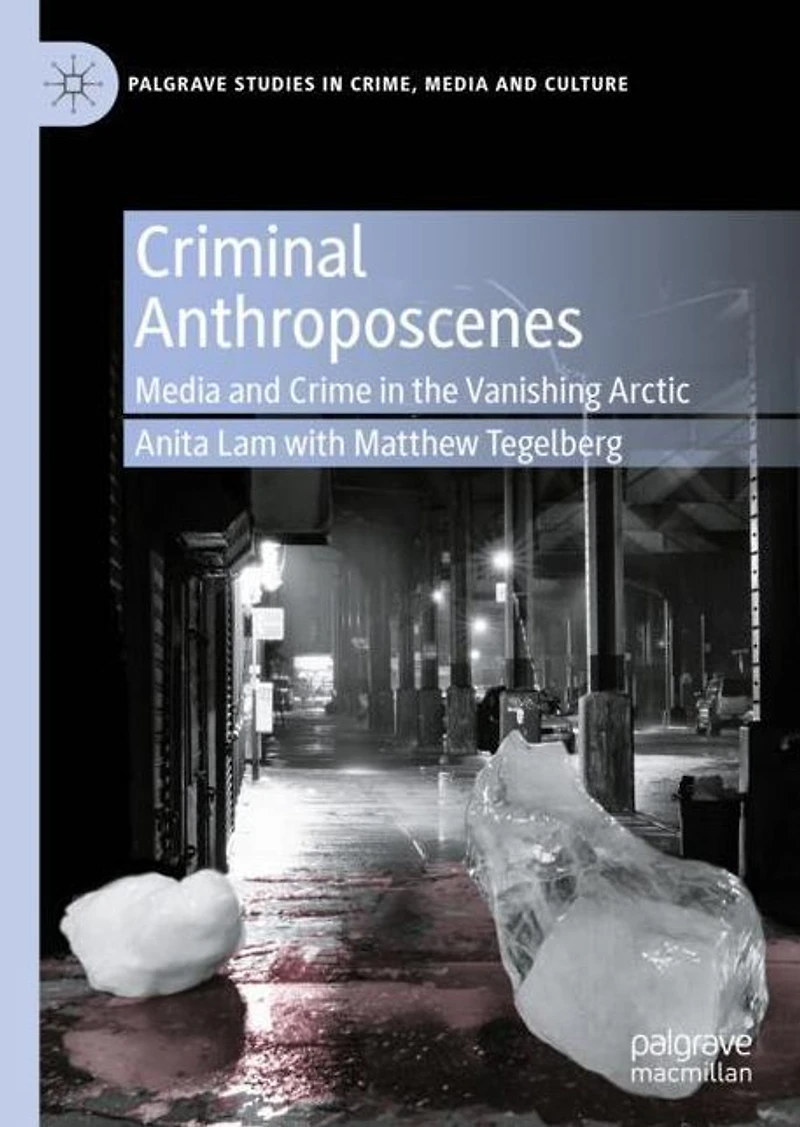 Criminal Anthroposcenes: Media and Crime the Vanishing Arctic
