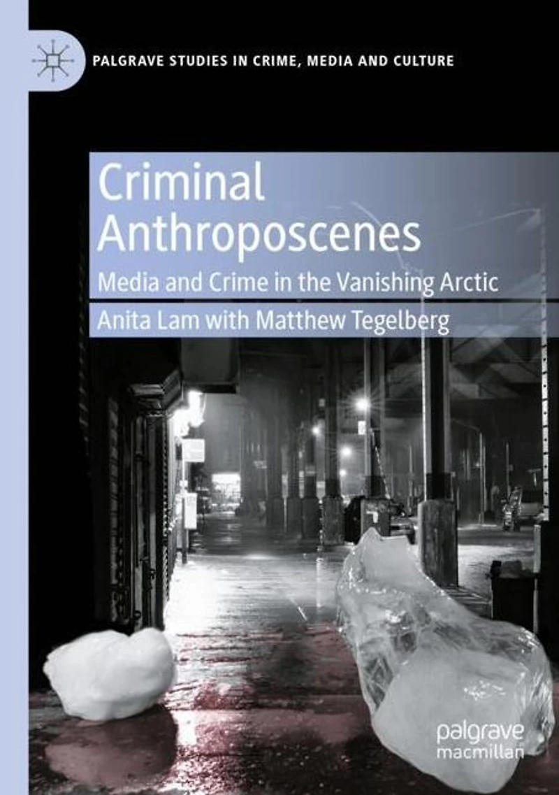 Criminal Anthroposcenes: Media and Crime the Vanishing Arctic