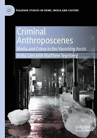 Criminal Anthroposcenes: Media and Crime the Vanishing Arctic