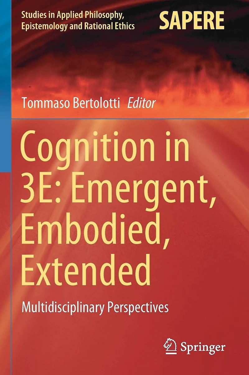 Cognition 3E: Emergent, Embodied, Extended: Multidisciplinary Perspectives