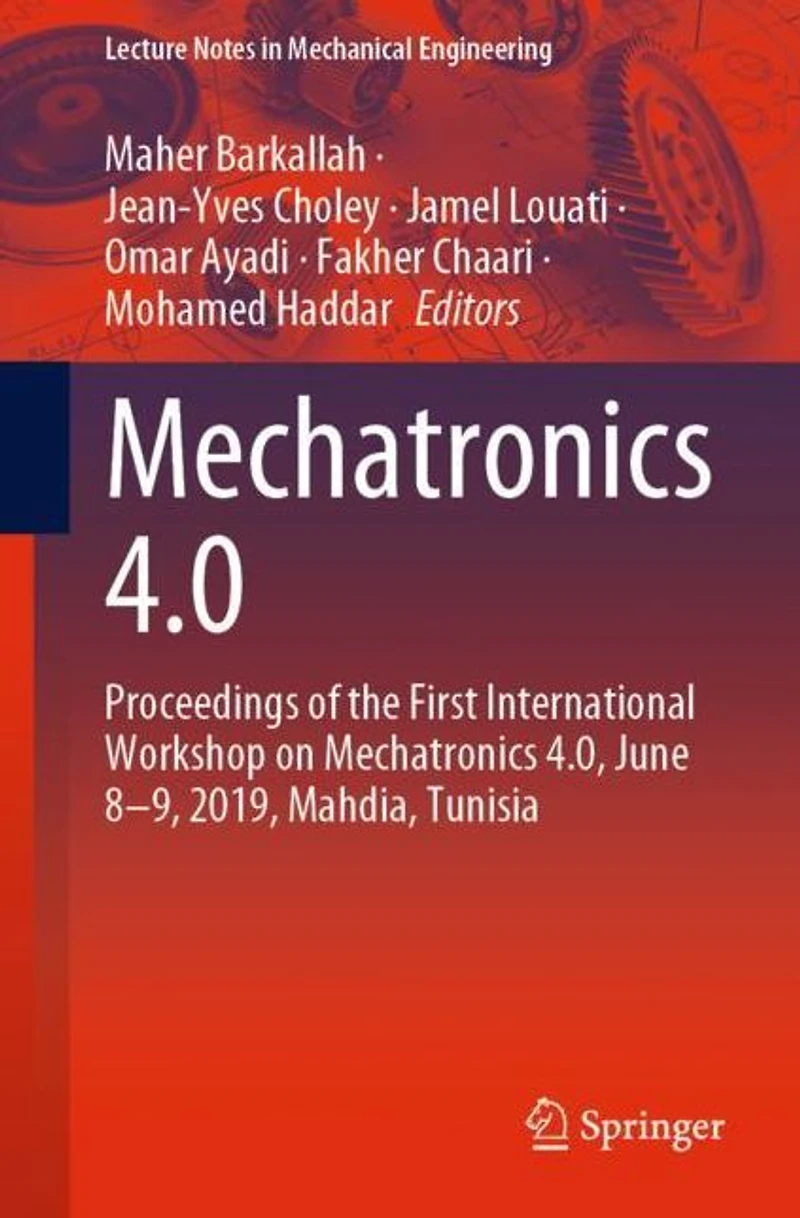Mechatronics 4.0: Proceedings of the First International Workshop on 4.0, June 8-9, 2019, Mahdia, Tunisia