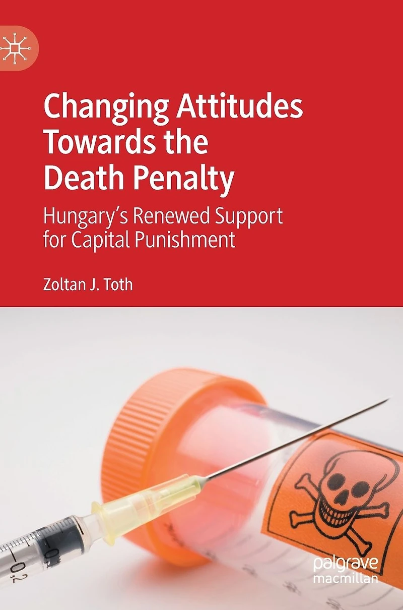 Changing Attitudes Towards the Death Penalty: Hungary's Renewed Support for Capital Punishment