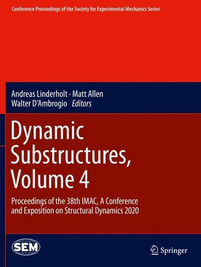 Dynamic Substructures, Volume 4: Proceedings of the 38th IMAC, A Conference and Exposition on Structural Dynamics 2020