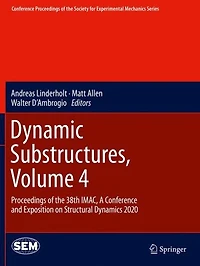 Dynamic Substructures, Volume 4: Proceedings of the 38th IMAC, A Conference and Exposition on Structural Dynamics 2020