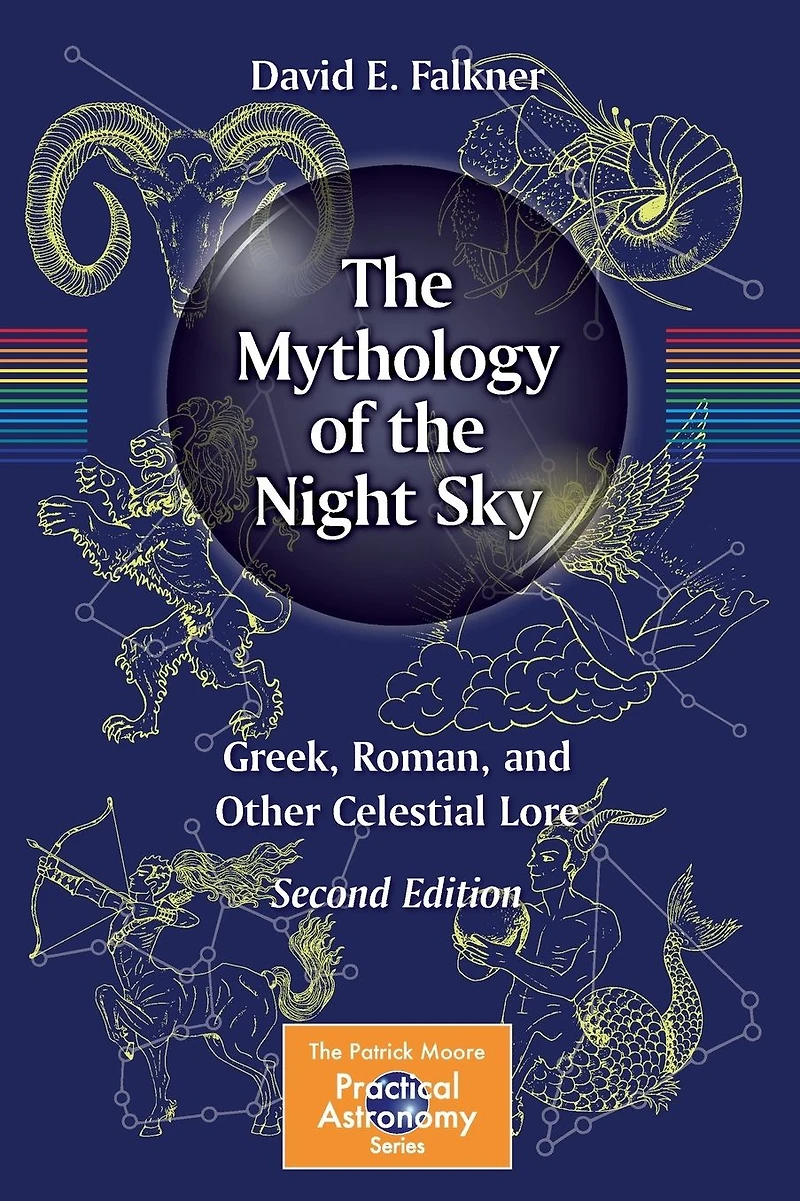 the Mythology of Night Sky: Greek, Roman, and Other Celestial Lore