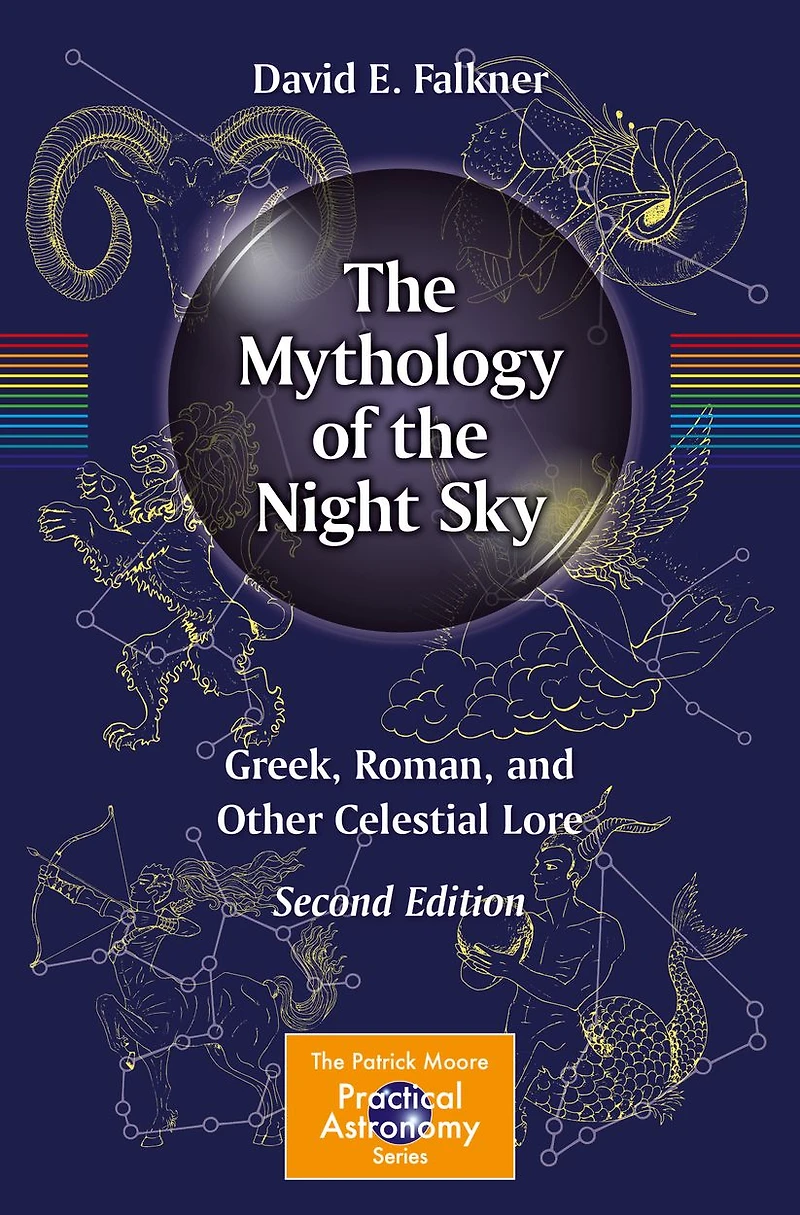 the Mythology of Night Sky: Greek, Roman, and Other Celestial Lore