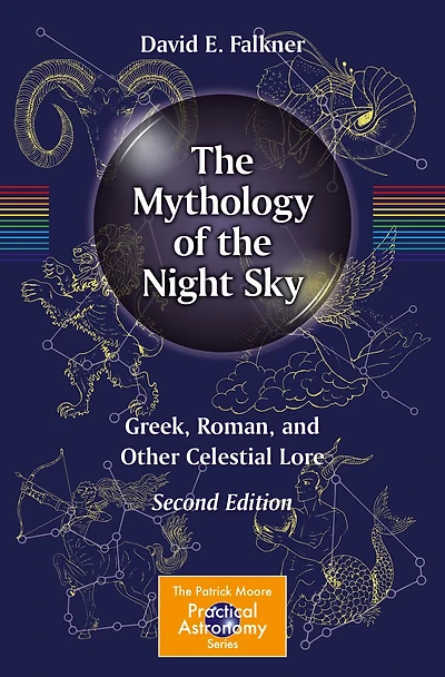 the Mythology of Night Sky: Greek, Roman, and Other Celestial Lore