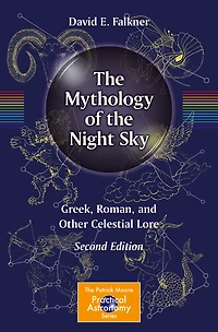 the Mythology of Night Sky: Greek, Roman, and Other Celestial Lore