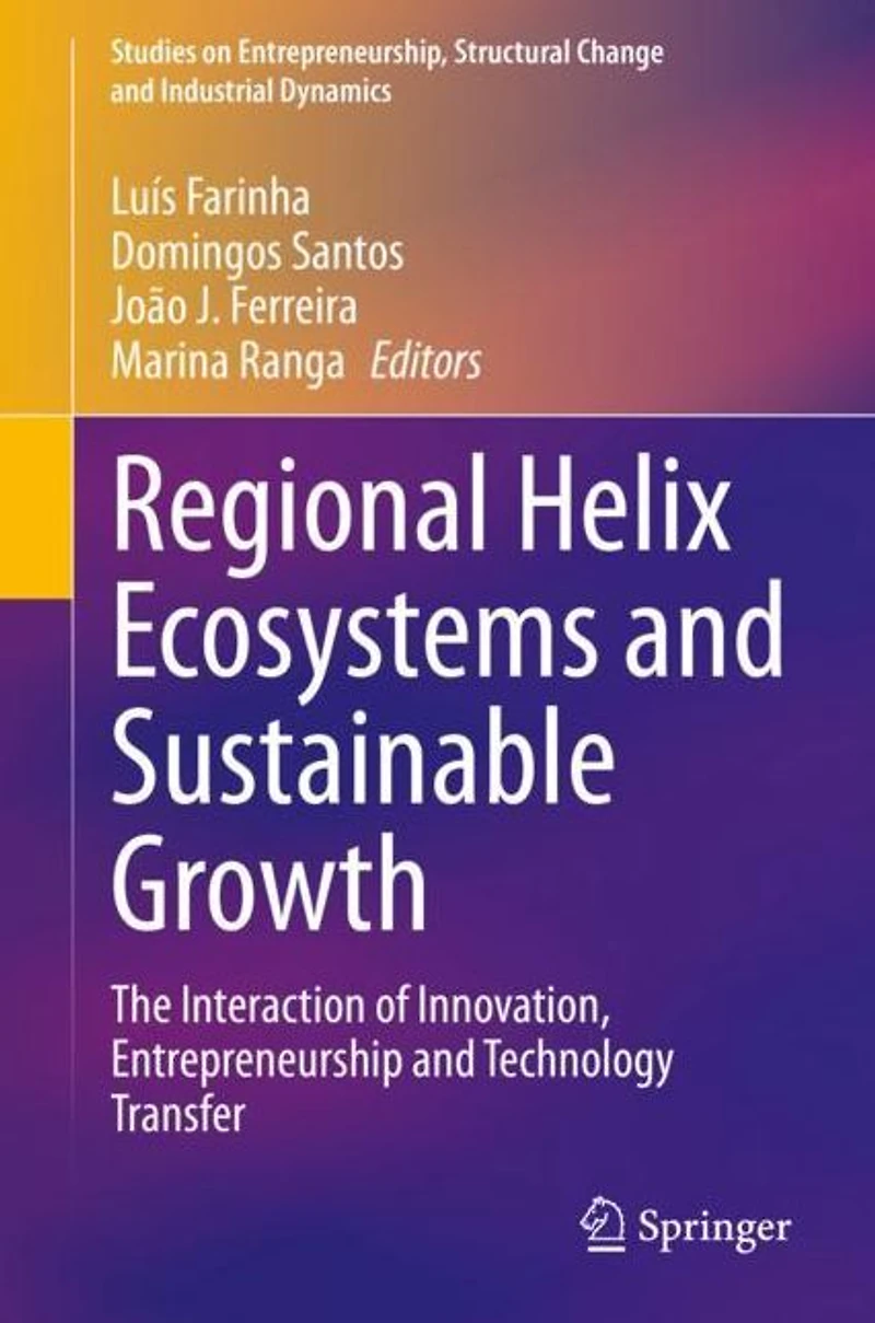 Regional Helix Ecosystems and Sustainable Growth: The Interaction of Innovation, Entrepreneurship Technology Transfer
