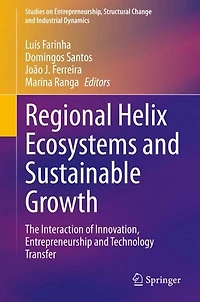 Regional Helix Ecosystems and Sustainable Growth: The Interaction of Innovation, Entrepreneurship Technology Transfer
