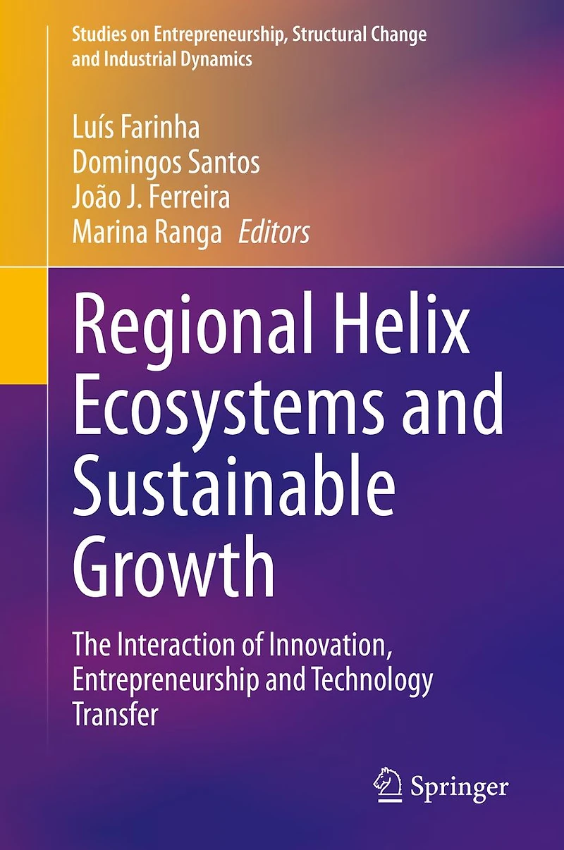 Regional Helix Ecosystems and Sustainable Growth: The Interaction of Innovation, Entrepreneurship Technology Transfer
