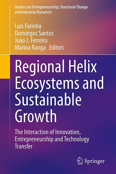 Regional Helix Ecosystems and Sustainable Growth: The Interaction of Innovation, Entrepreneurship Technology Transfer