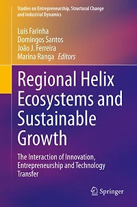 Regional Helix Ecosystems and Sustainable Growth: The Interaction of Innovation, Entrepreneurship Technology Transfer