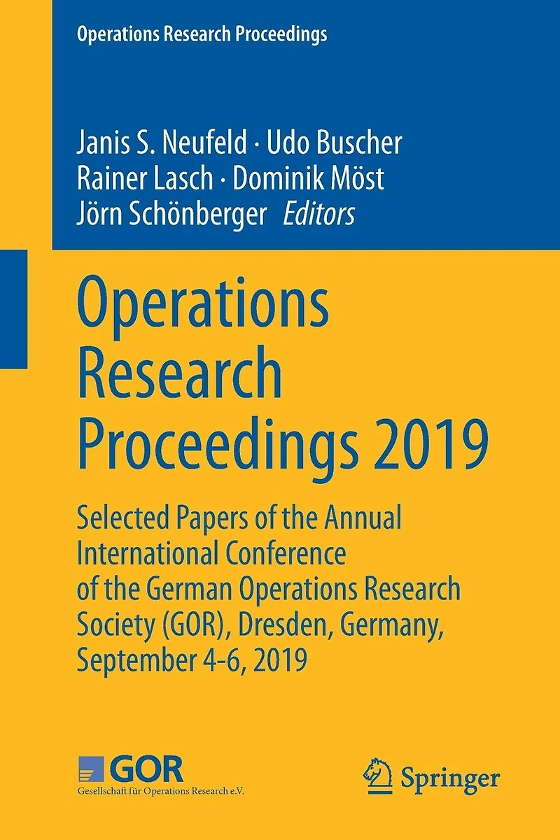 Operations Research Proceedings 2019: Selected Papers of the Annual International Conference German Society (GOR), Dresden, Germany, September 4-6, 2019
