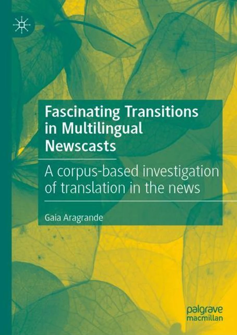 Fascinating Transitions Multilingual Newscasts: A corpus-based investigation of translation the news