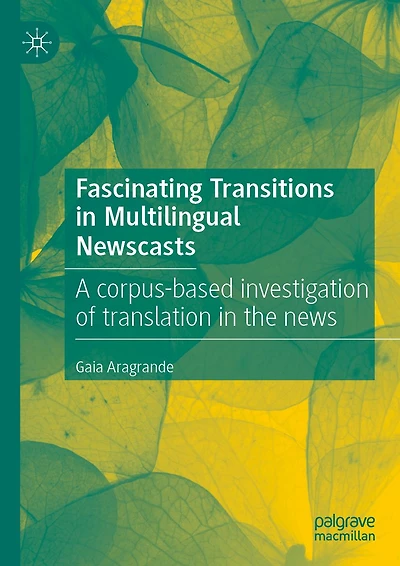 Fascinating Transitions Multilingual Newscasts: A corpus-based investigation of translation the news