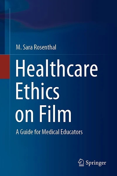 Healthcare Ethics on Film: A Guide for Medical Educators