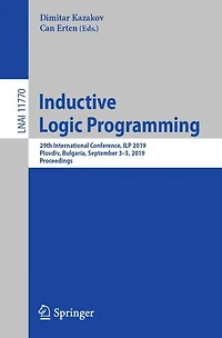 Inductive Logic Programming: 29th International Conference, ILP 2019, Plovdiv, Bulgaria, September 3-5, Proceedings