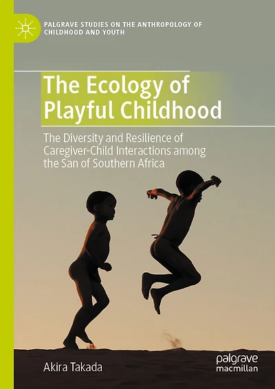 the Ecology of Playful Childhood: Diversity and Resilience Caregiver-Child Interactions among San Southern Africa