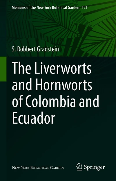 The Liverworts and Hornworts of Colombia Ecuador