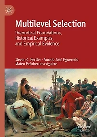 Multilevel Selection: Theoretical Foundations, Historical Examples, and Empirical Evidence