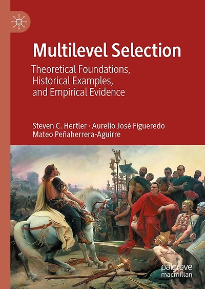 Multilevel Selection: Theoretical Foundations, Historical Examples, and Empirical Evidence