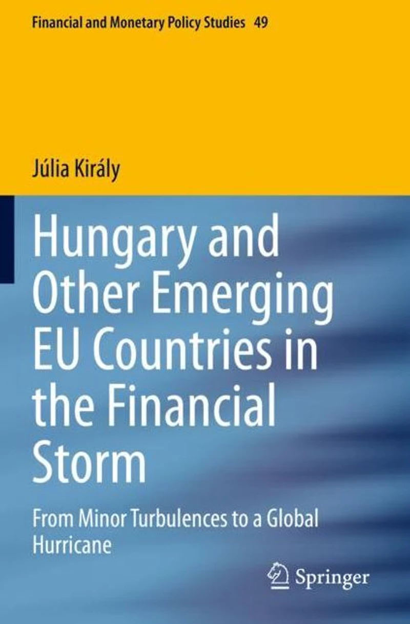 Hungary and Other Emerging EU Countries the Financial Storm: From Minor Turbulences to a Global Hurricane