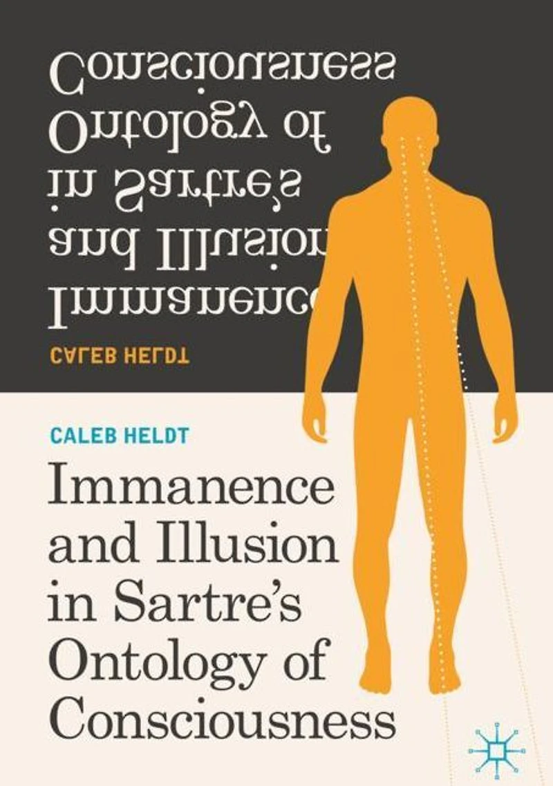 Immanence and Illusion Sartre's Ontology of Consciousness