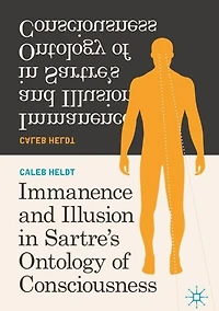 Immanence and Illusion Sartre's Ontology of Consciousness