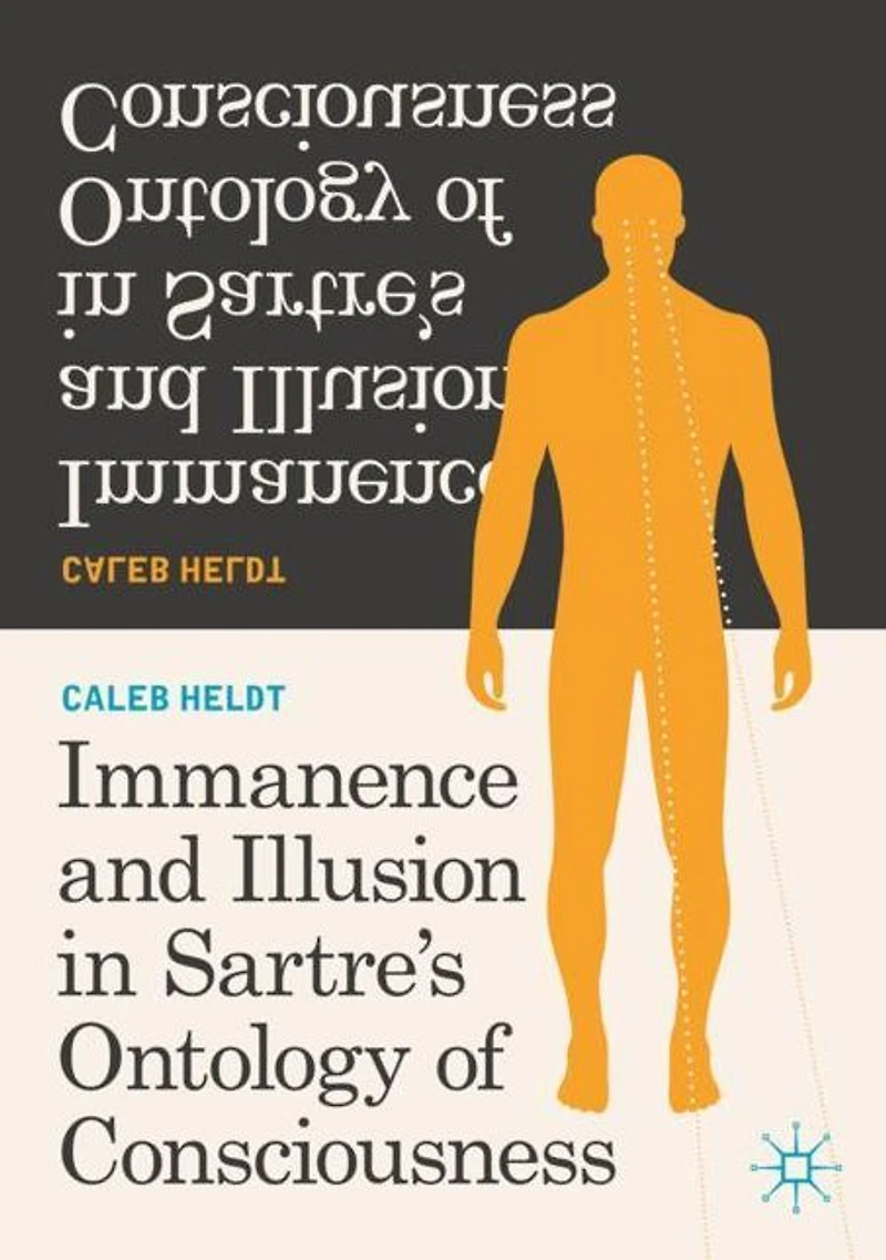 Immanence and Illusion Sartre's Ontology of Consciousness