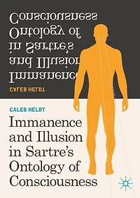 Immanence and Illusion Sartre's Ontology of Consciousness