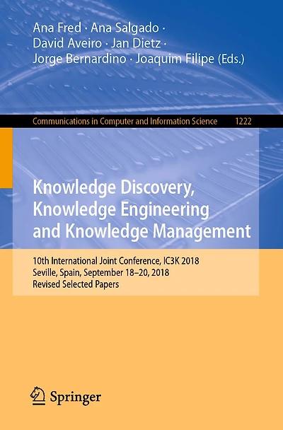 Knowledge Discovery, Engineering and Management: 10th International Joint Conference, IC3K 2018, Seville, Spain, September 18-20, Revised Selected Papers