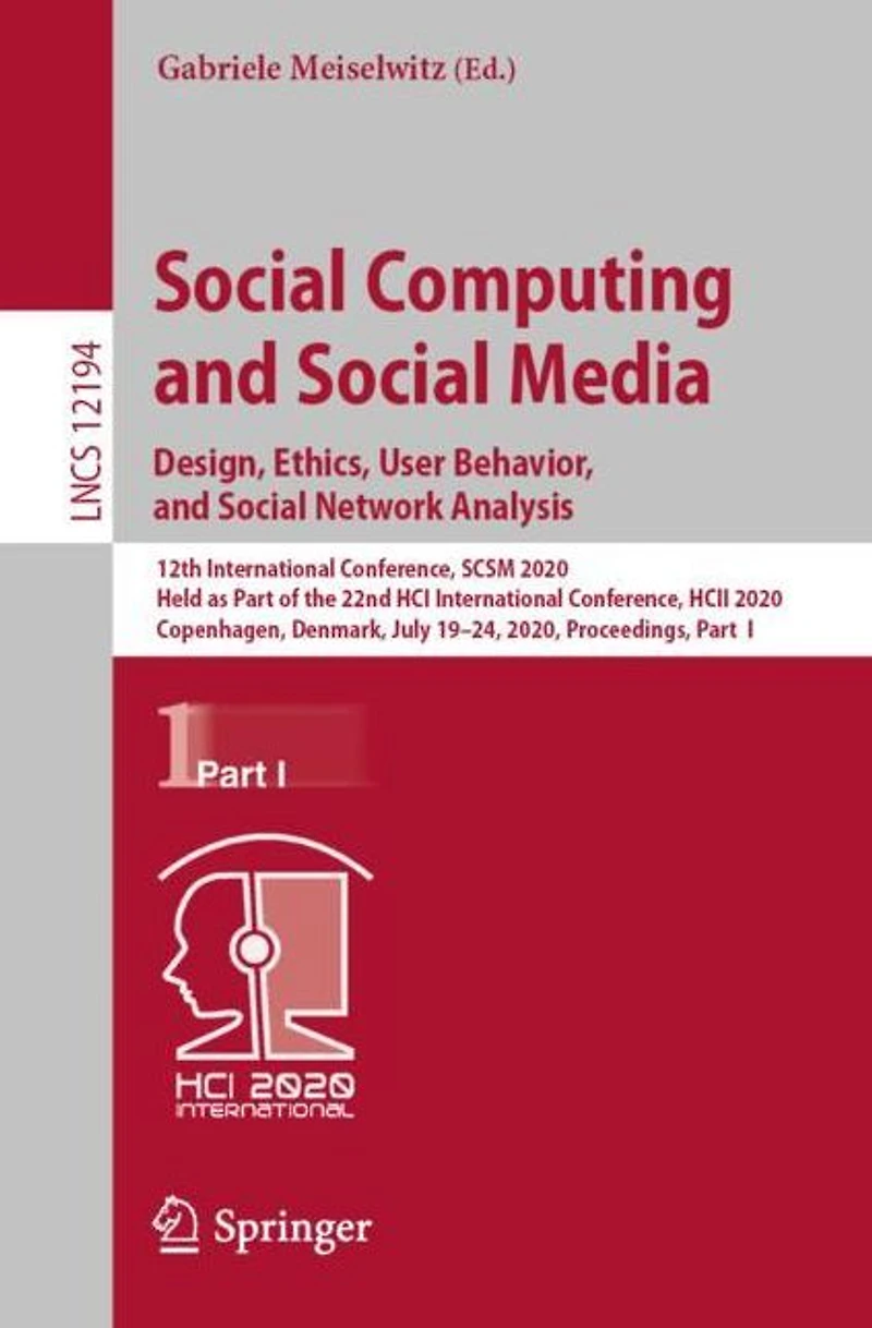 Social Computing and Media. Design, Ethics, User Behavior, Network Analysis: 12th International Conference, SCSM 2020, Held as Part of the 22nd HCI HCII Copenhagen, Denmark, July 19-24, Proceedings,