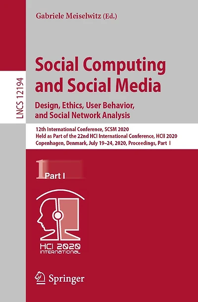 Social Computing and Media. Design, Ethics, User Behavior, Network Analysis: 12th International Conference, SCSM 2020, Held as Part of the 22nd HCI HCII Copenhagen, Denmark, July 19-24, Proceedings,