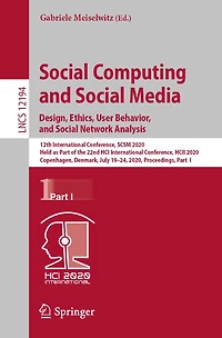 Social Computing and Media. Design, Ethics, User Behavior, Network Analysis: 12th International Conference, SCSM 2020, Held as Part of the 22nd HCI HCII Copenhagen, Denmark, July 19-24, Proceedings,
