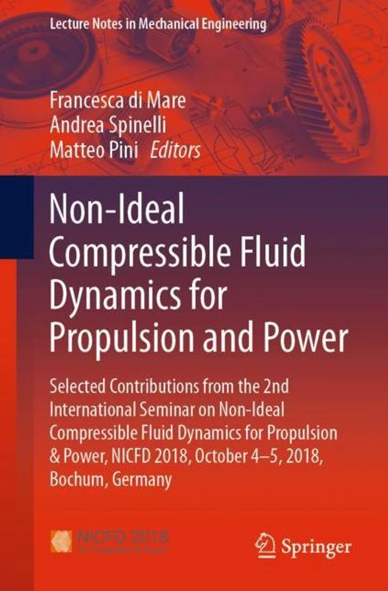 Non-Ideal Compressible Fluid Dynamics for Propulsion and Power: Selected Contributions from the 2nd International Seminar on & Power, NICFD 2018, October 4-5, Bochum, Germany