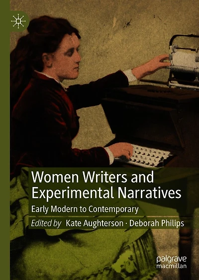 Women Writers and Experimental Narratives: Early Modern to Contemporary
