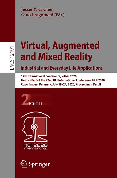 Virtual, Augmented and Mixed Reality. Industrial Everyday Life Applications: 12th International Conference, VAMR 2020, Held as Part of the 22nd HCI HCII Copenhagen, Denmark, July 19-24, Proceedings, II