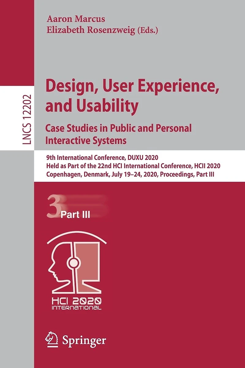 Design, User Experience, and Usability. Case Studies Public Personal Interactive Systems: 9th International Conference, DUXU 2020, Held as Part of the 22nd HCI HCII Copenhagen, Denmark, July 19-24, Proceedings,