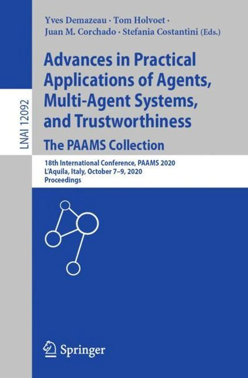 Advances Practical Applications of Agents, Multi-Agent Systems, and Trustworthiness. The PAAMS Collection: 18th International Conference, 2020, L'Aquila, Italy, October 7-9, Proceedings