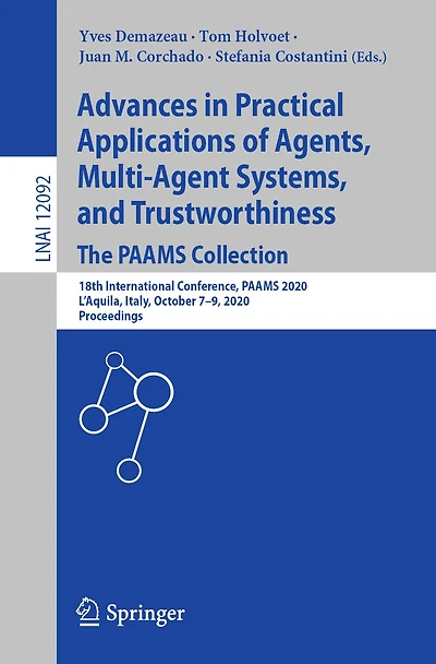 Advances Practical Applications of Agents, Multi-Agent Systems, and Trustworthiness. The PAAMS Collection: 18th International Conference, 2020, L'Aquila, Italy, October 7-9, Proceedings