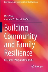 Building Community and Family Resilience: Research, Policy, Programs